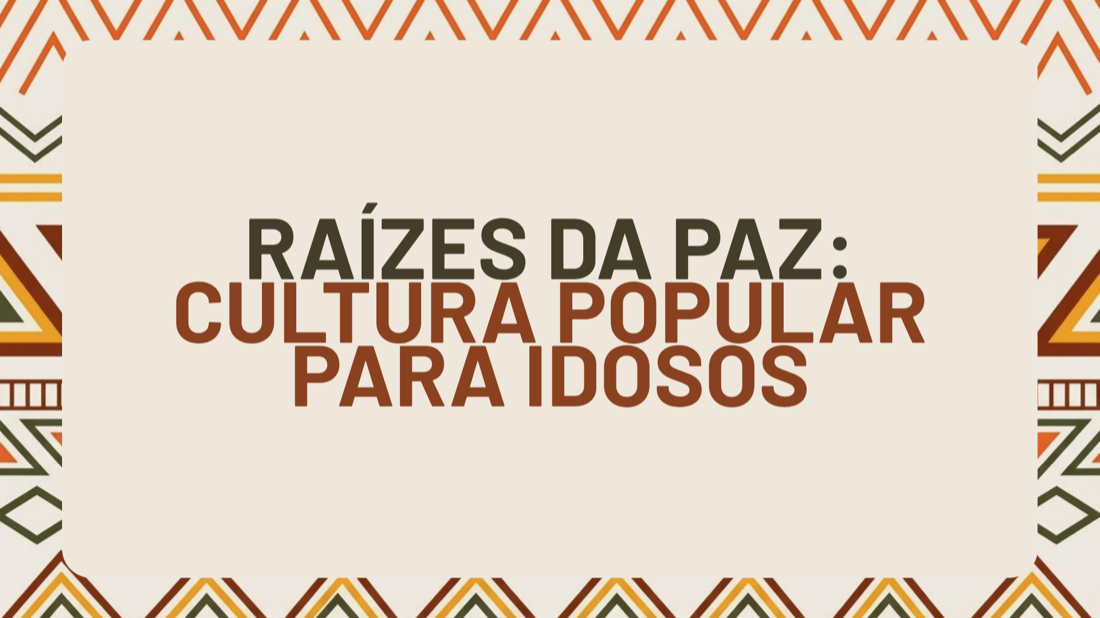 Capa do módulo bônus: Raízes da Paz - Cultura Popular para Idosos