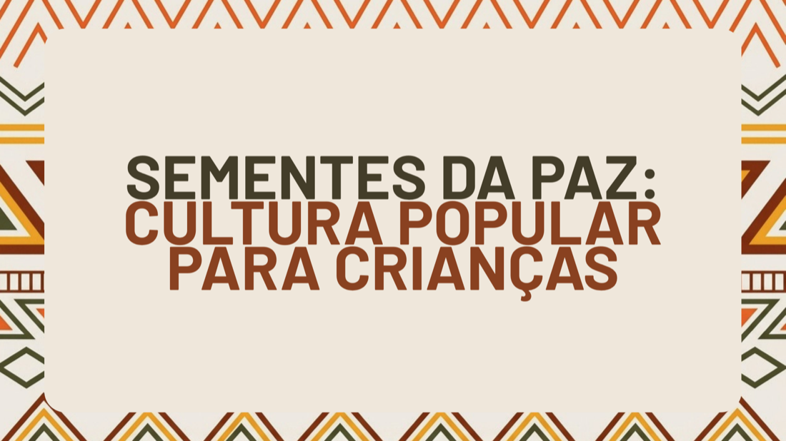 Capa do módulo bônus: Sementes da Paz - Cultura Popular para Crianças